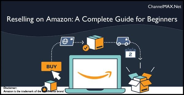 Reselling on Amazon: A Complete Guide for Beginners