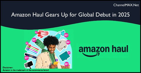 Amazon Haul Gears Up for Global Debut in 2025