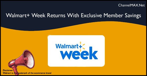 Walmart+ Rolls Out Exciting Week of Exclusive Member Savings