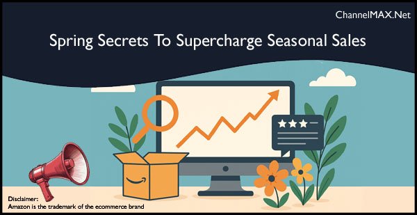 Amazon sellers trade spring secrets to supercharge seasonal sales