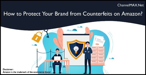 How to Protect Your Brand from Counterfeits on Amazon?