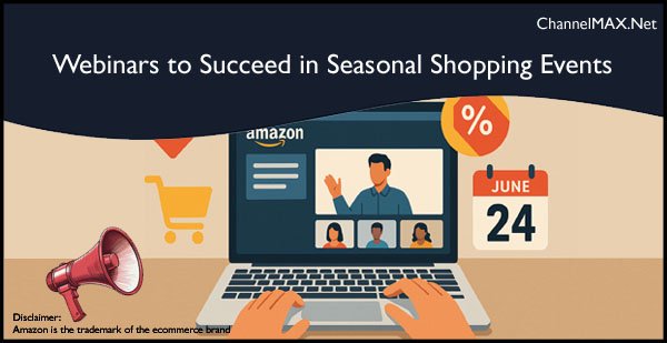 Amazon Hosts Live Webinars to Help Sellers Succeed in Seasonal Shopping Events