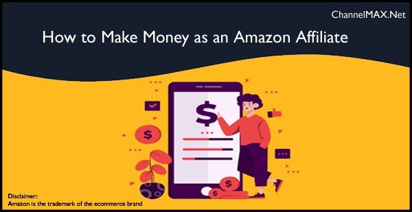 How to Make Money as an Amazon Affiliate