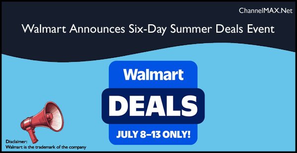 Walmart Launches Six-Day Summer Deals Event, Expanding Savings Both Online and In-Store