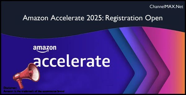 Amazon Accelerate 2025: Amazon UK Opens Registration Offering UK Sellers Exclusive One-on-One Expert Guidance