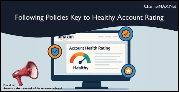 Amazon Reminds Sellers: Following Policies Key to Healthy Account Rating