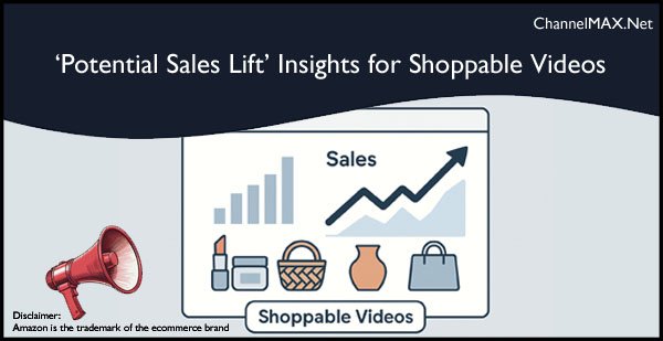 Amazon UK Launches ‘Potential Sales Lift’ Insights for Shoppable Videos