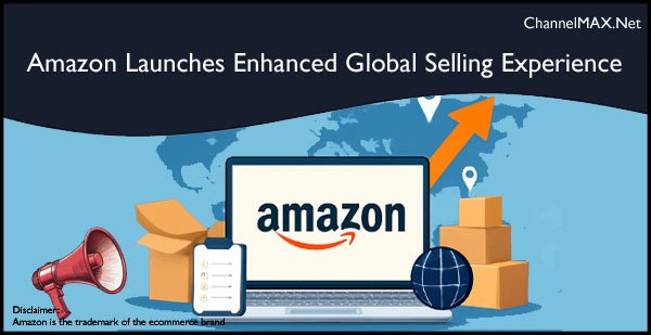 Amazon Launches Enhanced Global Selling Experience to Boost International Expansion