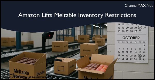 Amazon Lifts Meltable Inventory Restrictions Starting September 22