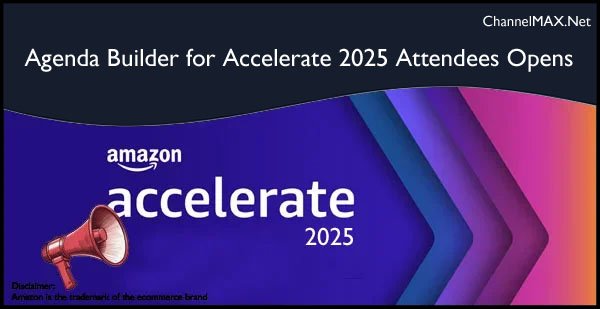Amazon Opens Agenda Builder for Accelerate 2025 Attendees