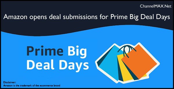 Amazon opens deal submissions for Prime Big Deal Days