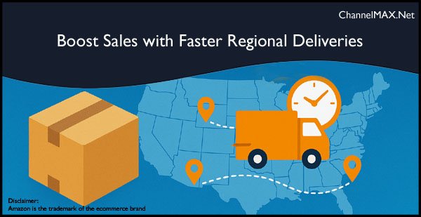 Amazon Reminds Sellers to Boost Sales with Faster Regional Deliveries