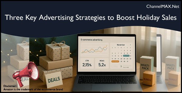 Amazon Shares Three Key Advertising Strategies to Boost Holiday Sales