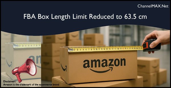 FBA Box Length Limit Reduced to 63.5 cm for New Shipments