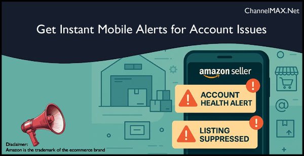 Get Instant Mobile Alerts for Account Issues via Amazon Seller App