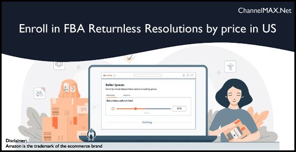 Enroll in FBA Returnless Resolutions by price now available for US sellers