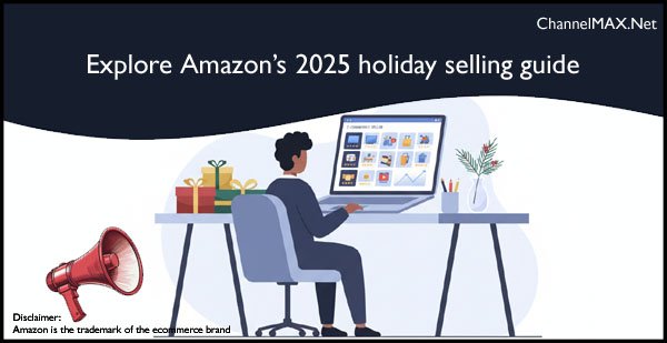 Explore Amazon’s 2025 holiday selling guide to boost festive-season sales