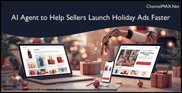 Amazon Highlights AI Powered Creative Agent to Help Sellers Launch Holiday Ads Faster