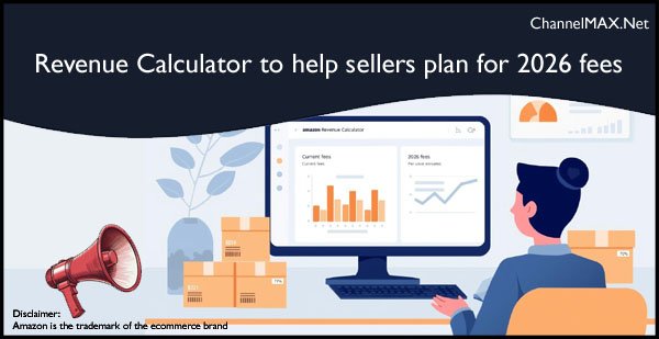 Amazon highlights Revenue Calculator to help sellers plan for 2026 fees