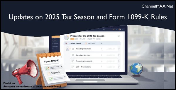 Amazon Updates Sellers on 2025 Tax Season and Form 1099-K Rules