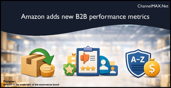 Amazon adds new B2B performance metrics to help sellers track business customer behaviour
