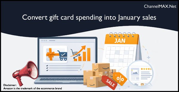 Amazon guides sellers to convert gift card spending into January sales