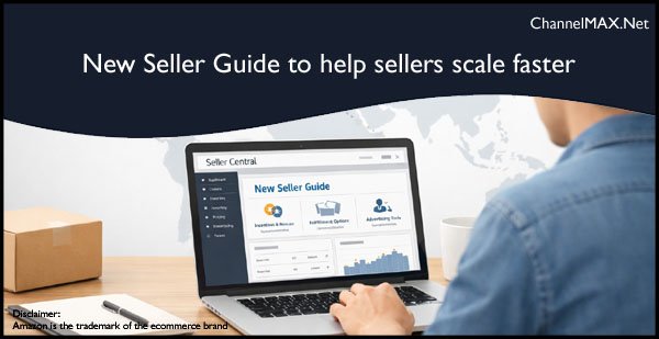 Amazon highlights New Seller Guide on Seller Central to help sellers scale faster