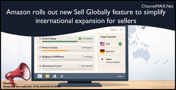 Amazon rolls out new Sell Globally feature to simplify international expansion for sellers