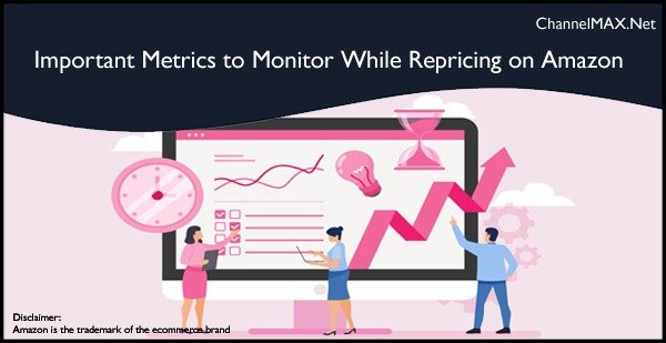 Important Seller Metrics to Monitor While Repricing on Amazon