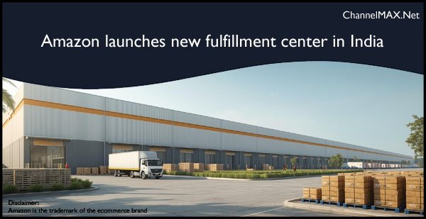 Amazon launches new fulfillment center in India