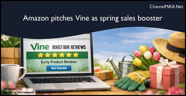 Amazon pitches Vine as spring sales booster for seasonal shopping rush