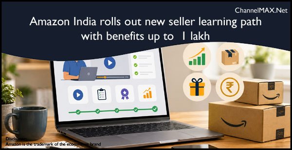 Amazon India rolls out new seller learning path with benefits up to ₹1 lakh