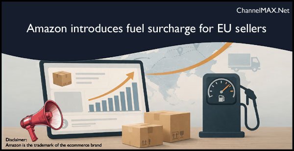 Amazon introduces fuel surcharge for EU sellers amid rising logistics costs