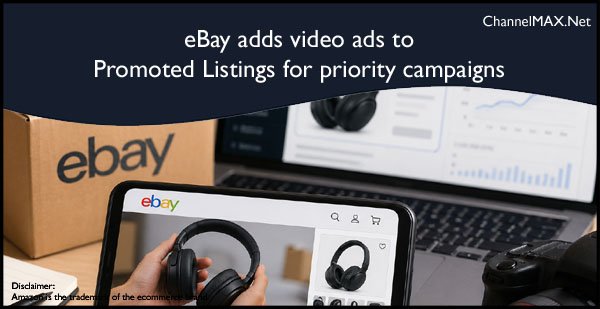 eBay adds video ads to Promoted Listings for priority campaigns