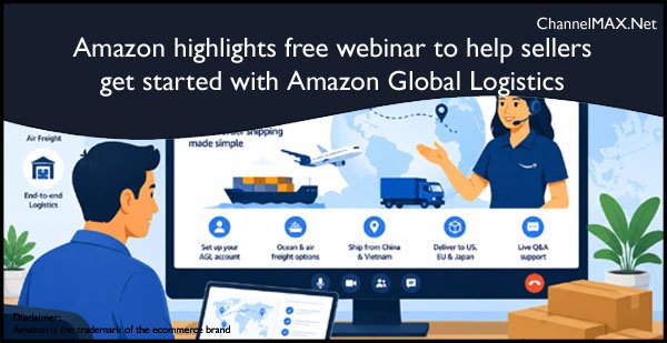 Amazon highlights free webinar to help sellers get started with Amazon Global Logistics