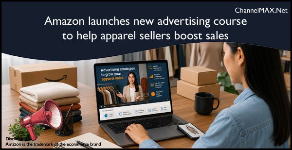 Amazon launches new advertising course to help apparel sellers boost sales