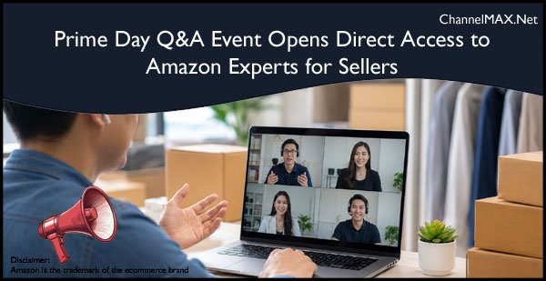 Prime Day Q&A Event Opens Direct Access to Amazon Experts for Sellers Ahead of Major Shopping Rush