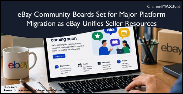 eBay Community Boards Set for Major Platform Migration as eBay Unifies Seller Resources