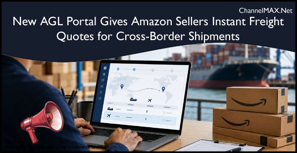 New AGL Portal Gives Amazon Sellers Instant Freight Quotes for Cross-Border Shipments