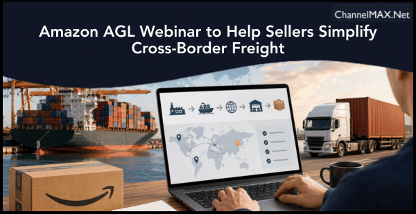 Amazon AGL Webinar to Help Sellers Simplify Cross-Border Freight