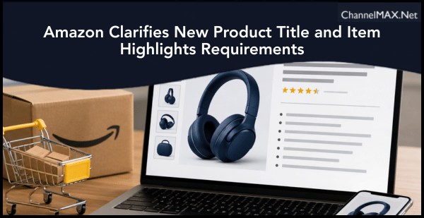 Amazon Clarifies New Product Title and Item Highlights Requirements
