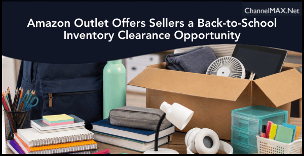 Amazon Outlet Offers Sellers a Back-to-School Inventory Clearance Opportunity