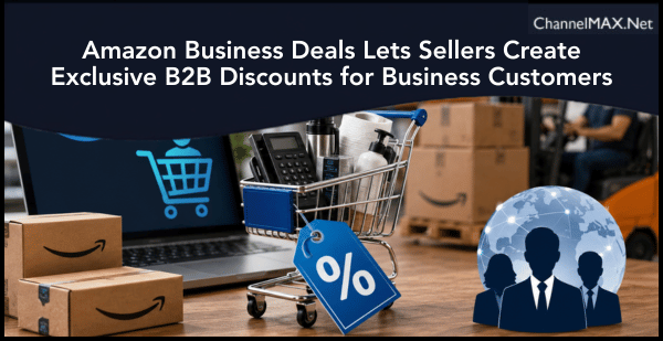 Amazon Business Deals Lets Sellers Create Exclusive B2B Discounts for Business Customers