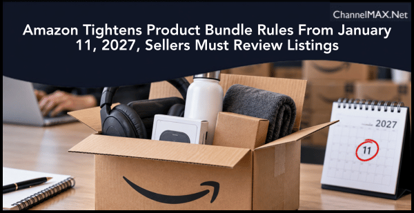 Amazon Tightens Product Bundle Rules From January 11, 2027, Sellers Must Review Listings