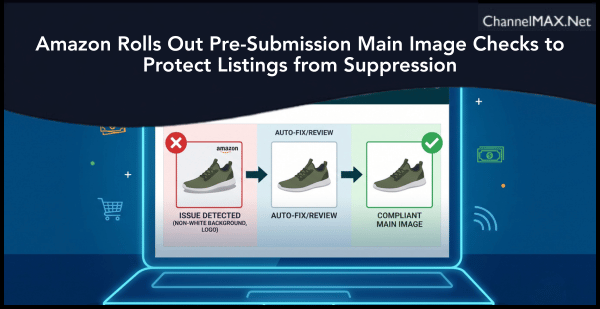 Amazon Rolls Out Pre-Submission Main Image Checks to Protect Listings from Suppression