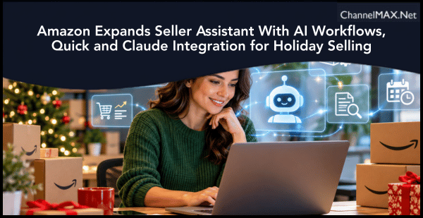 Amazon Expands Seller Assistant With AI Workflows, Quick and Claude Integration for Holiday Selling