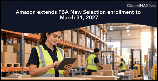 Amazon extends FBA New Selection enrollment to March 31, 2027