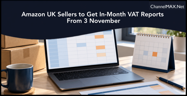 Amazon UK Sellers to Get In-Month VAT Reports From 3 November